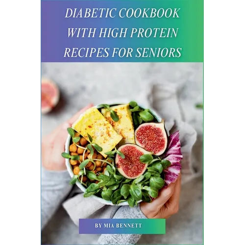 Diabetic Cookbook With High Protein Recipes for Seniors - Paperback