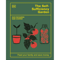 The Self-Sufficiency Garden: Feed Your Family and Save Money: The #1 Sunday Times Bestseller - Hardcover