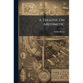 A Treatise On Arithmetic - Paperback