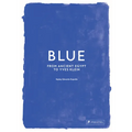 Blue: From Ancient Egypt to Yves Klein - Hardcover