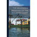 The Menhaden Industry of the Atlantic Coast - Hardcover