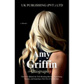 Amy Griffin Biography: the Story Behind the Tell: Breaking Barriers, Redefining Success, and Inspiring a New Era of Leadership - Paperback
