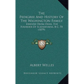 The Pedigree And History Of The Washington Family: Derived From Odin, The Founder Of Scandinavia, B.C. 70 (1879) - Hardcover
