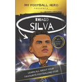 My Football Hero: Thiago Silva: Learn all about your favourite footballing star - Paperback