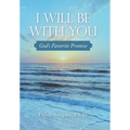 I Will Be with You: God's Favorite Promise - Hardcover