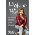 High-er Help: How Businesses Use Experts to Shortcut Growth, Improvement & Capacity - Paperback