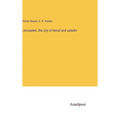 Jerusalem, the city of herod and saladin - Hardcover