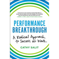 Performance Breakthrough: A Radical Approach to Success at Work - Hardcover