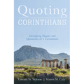 Quoting Corinthians: Identifying Slogans and Quotations in 1 Corinthians - Paperback
