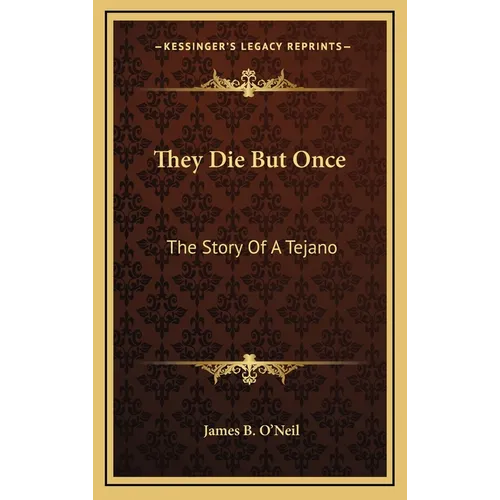 They Die But Once: The Story Of A Tejano - Hardcover