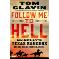 Follow Me to Hell: McNelly's Texas Rangers and the Rise of Frontier Justice - Library Binding