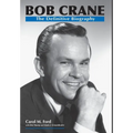 Bob Crane: The Definitive Biography - Hardcover