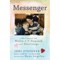 Messenger: The Legacy of Mattie J. T. Stepanek and Heartsongs - Paperback