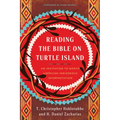 Reading the Bible on Turtle Island: An Invitation to North American Indigenous Interpretation - Paperback