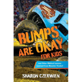 Bumps Are Okay for Kids: and Other Biblical Lessons Learned from Monster Trucks! - Paperback