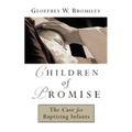Children of Promise: The Case for Baptizing Infants - Paperback