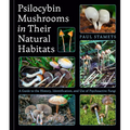 Psilocybin Mushrooms in Their Natural Habitats: A Guide to the History, Identification, and Use of Psychoactive Fungi - Hardcover