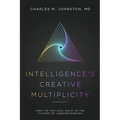 Intelligence's Creative Multiplicity: And Its Critical Role in the Future of Understanding - Paperback