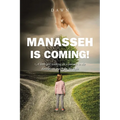 Manasseh Is Coming!: A little girl walking on a journey in the darkness in search for the light - Paperback