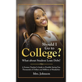 Should I Go To College? What About Student Loan Debt? - Hardcover