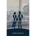 Steel Valley: Coming of Age in the Ohio Valley in the 1960s - Hardcover