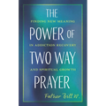 The Power of Two Way Prayer: Finding New Meaning in Addiction Recovery and Spiritual Growth - Paperback