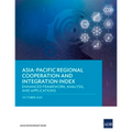 Asia-Pacific Regional Cooperation and Integration Index: Enhanced Framework, Analysis, and Applications - Paperback
