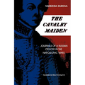 The Cavalry Maiden: Journals of a Russian Officer in the Napoleonic Wars - Paperback