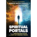 Spiritual Portals: How to Open Heaven's Gates and Shut Out Demonic Forces - Paperback