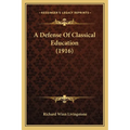 A Defense Of Classical Education (1916) - Paperback