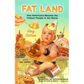 Fat Land: How Americans Became the Fattest People in the World - Paperback