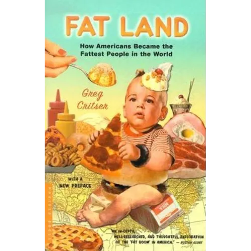 Fat Land: How Americans Became the Fattest People in the World - Paperback