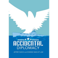 Accidental Diplomacy - Hardcover