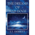 The Dreams of Mad Dogs - Paperback