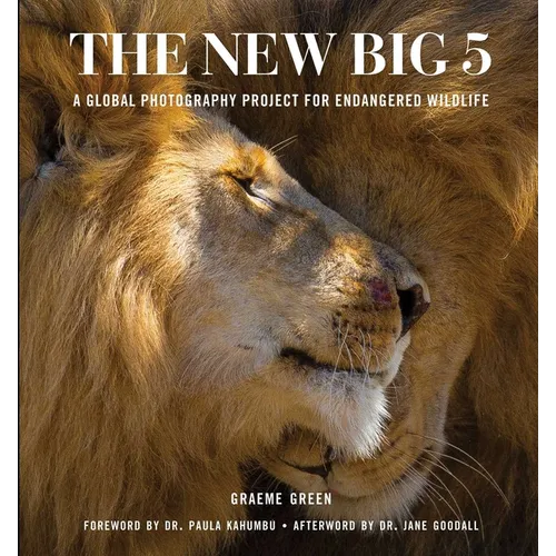 The New Big 5: A Global Photography Project for Endangered Species - Hardcover