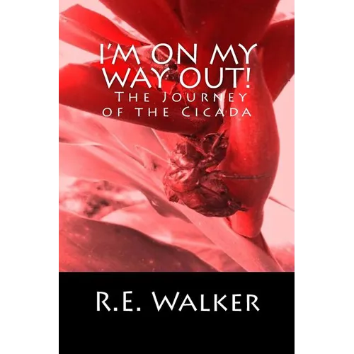 I'm On My Way Out! The Journey of the Cicada - Paperback