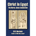 Christ in Egypt: The Horus-Jesus Connection - Paperback
