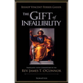 The Gift of Infallibility: The Official Relatio on Infallibility of Bishop Vincent Ferrer Gasser at Vatican Council I - Paperback