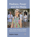 Madness, Power and the Media: Class, Gender and Race in Popular Representations of Mental Distress - Hardcover