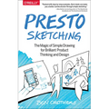Presto Sketching: The Magic of Simple Drawing for Brilliant Product Thinking and Design - Paperback