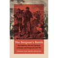 The Surgeon's Battle: How Medicine Won the Vicksburg Campaign and Changed the Civil War - Paperback