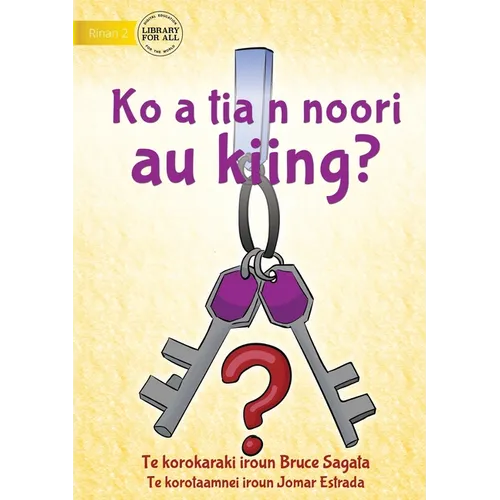 Have You Seen My Keys? - Ko a tia n noori au kiing? (Te Kiribati) - Paperback