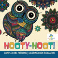 Hooty-Hoot! Complex Owl Patterns Coloring Book Relaxation - Paperback