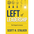 Left of Leadership: The Prequel to Success - Paperback