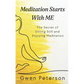 Meditation Starts With ME: The Secret of Sitting Still and Enjoying Meditation - Paperback
