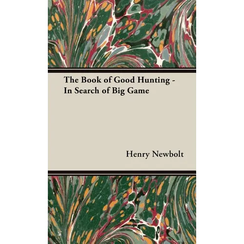 The Book of Good Hunting - In Search of Big Game - Hardcover