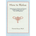How to Relax: Enhancing You Mental and Physical Health Through the Art of Inner Self-Regulation - Paperback