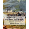 Battle-pieces and aspects of war, By Herman Melville (poetry): Battle-Pieces and Aspects of the War (1866) is the first book of poetry published by Am - Paperback