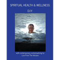 Spiritual Health & Wellness: "D.I.Y." - Paperback