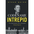 Codename Intrepid: The Spymaster Who Changed World War II - Paperback
